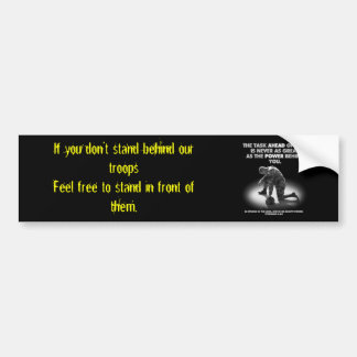 If you don't stand behind our troopsFeel... Bumper Sticker