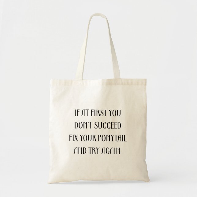 If You Don't Succeed Fix Your Ponytail & Try Again Tote Bag (Front)