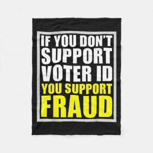 If You Don't Suprt Voter Id You Suprt F.raud Fleece Blanket