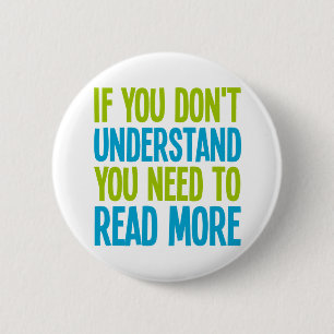If You Don't Understand You Need To Read More 6 Cm Round Badge