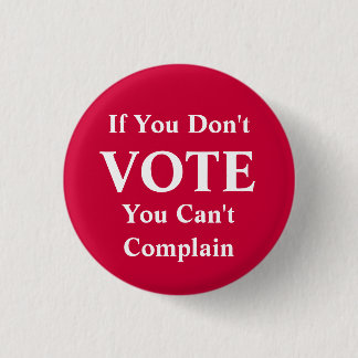 If You Don't Vote... Button