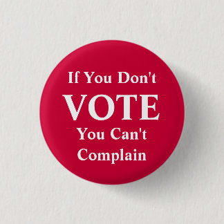If You Don't Vote... Button