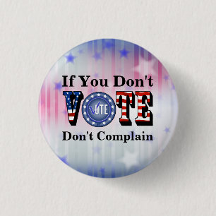 If You Don't VOTE Don't Complain 3 Cm Round Badge