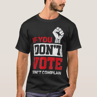 If You Don't Vote Don't Complain Funny 2020 Electi T-Shirt