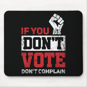 If You Don't Vote Dont Complain Funny 2020 Electio Mouse Pad