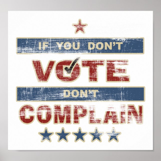 If you Don't Vote Don't Complain Poster (Front)