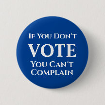 If You Don't Vote, You Can't Complain Button