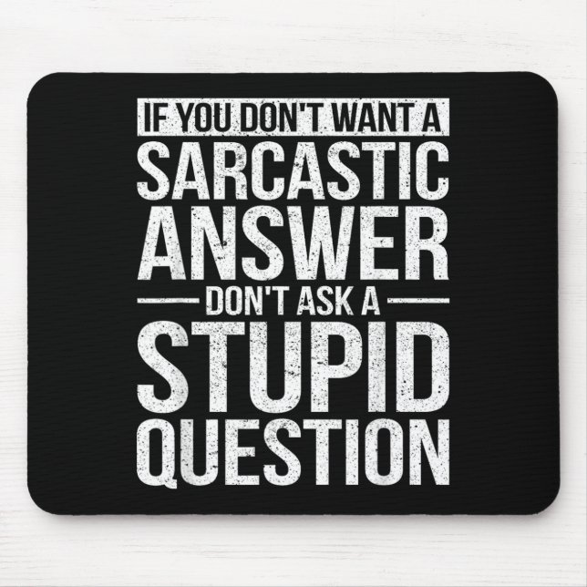 If You Dont Want A Sarcastic Answer Dont Ask Me Mouse Pad (Front)