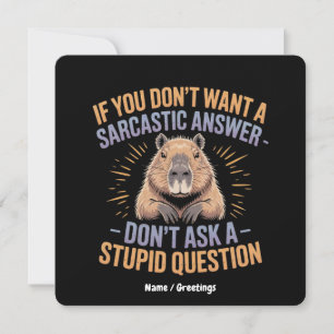 If You Dont Want a Sarcastic Answer Funny Capybara Invitation