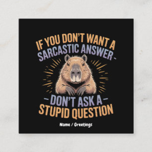If You Dont Want a Sarcastic Answer Funny Capybara Square Business Card