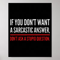 If You Dont Want A Sarcastic Answer Funny Novelty