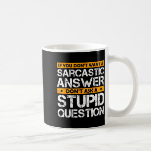 If You Don't Want Sarcastic Answer Don't Ask Stud  Coffee Mug