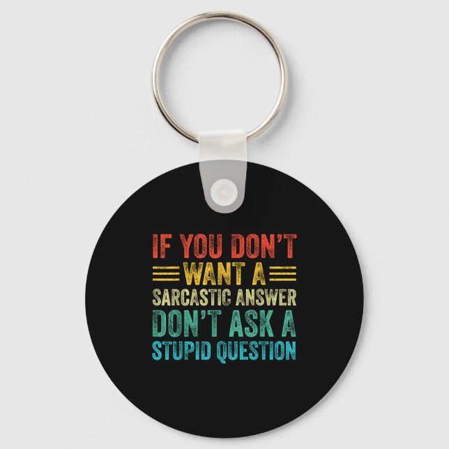 If You Don't Want Sarcastic Answer Don't Ask Stud  Key Ring (Front)