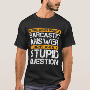If You Don't Want Sarcastic Answer Don't Ask Stud  T-Shirt