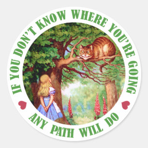 IF YOU DON'T WHERE YOU'RE GOING, ANY PATH WILL DO CLASSIC ROUND STICKER
