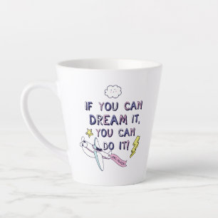 If You Dream It You Can Do It Latte Mug