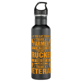 If You Eat Today Thank A Farmer Trucker Veteran  710 Ml Water Bottle