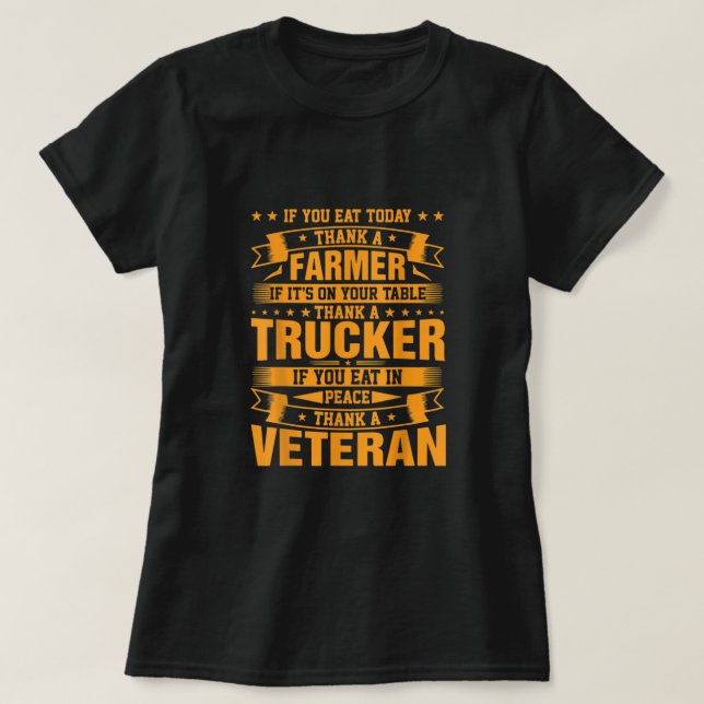 If You Eat Today Thank A Farmer Trucker Veteran  T-Shirt (Design Front)