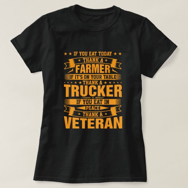 If You Eat Today Thank A Farmer Trucker Veteran T-Shirt (Design Front)