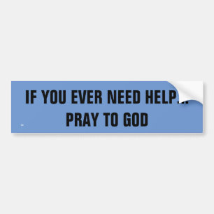 IF YOU EVER NEED HELP STICKER