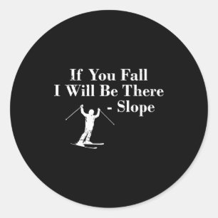 If you fall i will be there - slope skiing vacatio classic round sticker