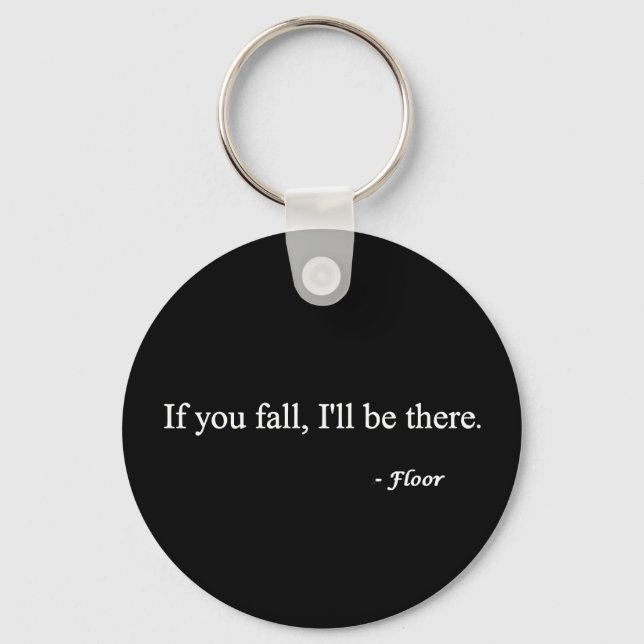 IF YOU FALL ILL BE THERE FLOOR FUNNY HUMOR LAUGHS KEY RING (Front)