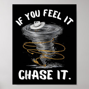 If You Feel It Chase It Cowboy Hat Funny Quote - W Poster