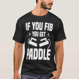 If You FIB You Get Paddle Cardiologist Cardiology  T-Shirt