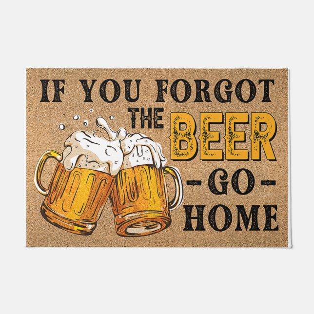 If You Forgot The Beer Go Home Doormat (Front)