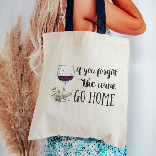 If You Forgot the Wine, Go Home Watercolor Quote Tote Bag