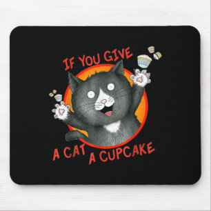 If You Give a Cat a Cupcake Mouse Pad