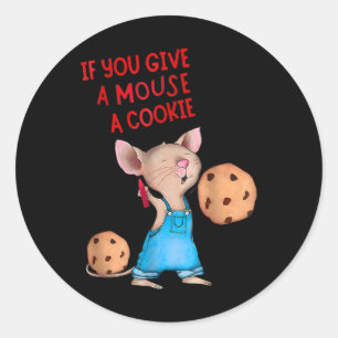 If You Give A Mouse A Cookie  Classic Round Sticker