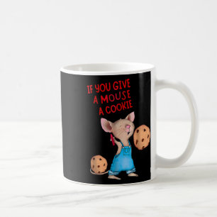 If You Give A Mouse A Cookie  Coffee Mug