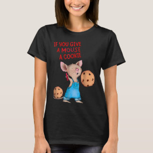 If You Give A Mouse A Cookie T-Shirt