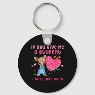 If You Give Me A Student I Will Love Them Valentin Key Ring