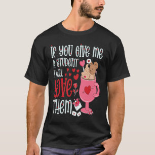 If You Give Me Student I'll Love Them Teacher Mous T-Shirt