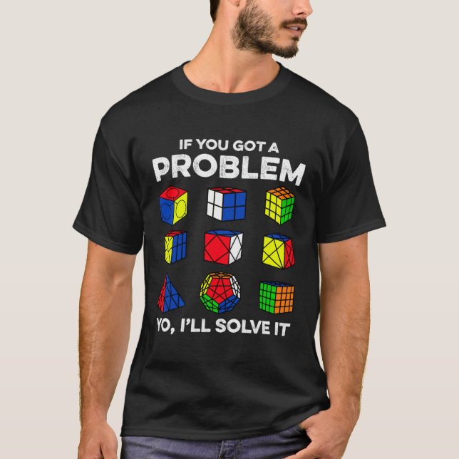 If You Got A Problem Yo I ll Solve It Speedcubing  T-Shirt (Front)