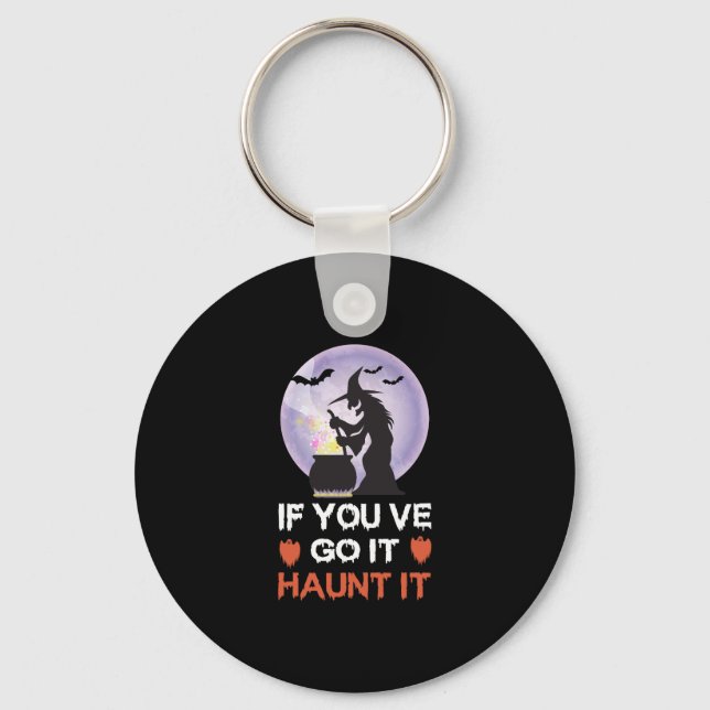 If you Got It Haunt It Funny Halloween Key Ring (Front)
