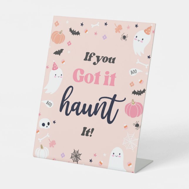 If You Got It Haunt It Halloween Ghost Birthday  Pedestal Sign (Front)