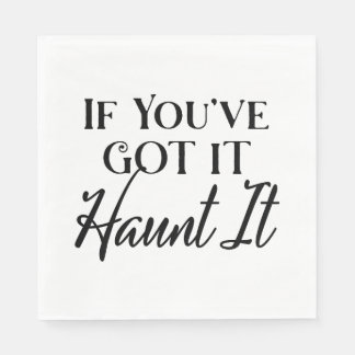 If You Got It, Haunt It | Halloween Ghost Themed Napkin