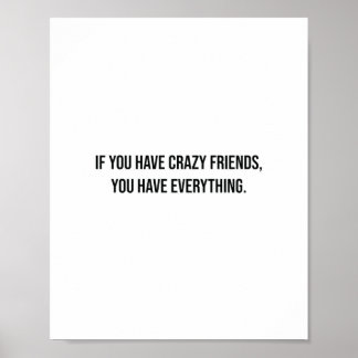 If You Have Crazy Friends Funny friends Poster