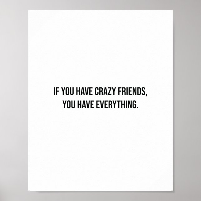 If You Have Crazy Friends Funny friends Poster (Front)