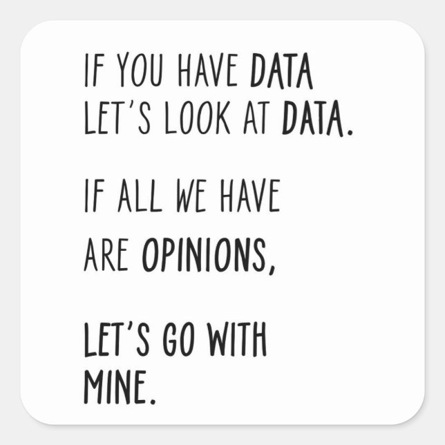 If you have data let's look at data. square sticker (Front)