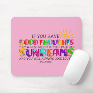 If You Have Good Thoughts They Will Shine Out Mouse Pad