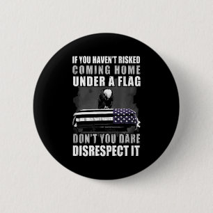 If You Haven't Risked Coming Home Under A Flag 6 Cm Round Badge