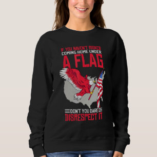 If You Havent Risked Coming Home Under A Flag Sweatshirt