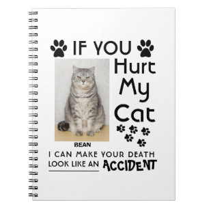 If You Hurt My Cat I Can Make Your Death Cat Paws Notebook