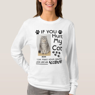 If You Hurt My Cat I Can Make Your Death Cat Paws T-Shirt