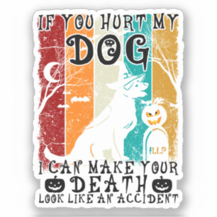 If You Hurt My Dog I Can Make Your Death Halloween