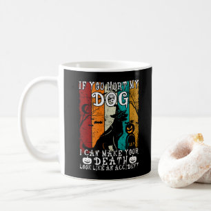 If You Hurt My Dog I Can Make Your Death Halloween Coffee Mug